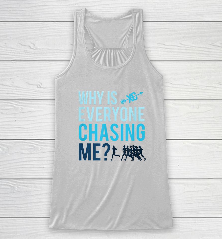 Funny Why Is Everyone Chasing Me Gift Xc Coach Racerback Tank