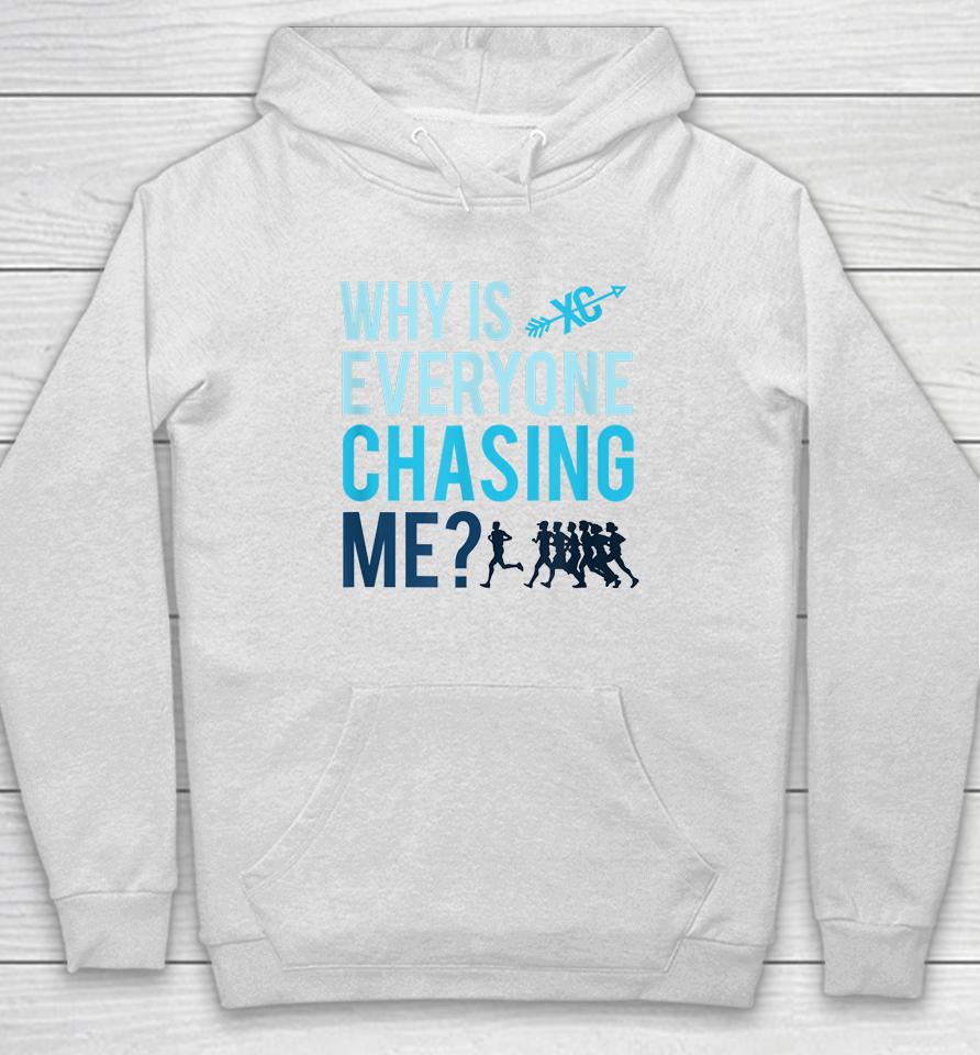 Funny Why Is Everyone Chasing Me Gift Xc Coach Hoodie