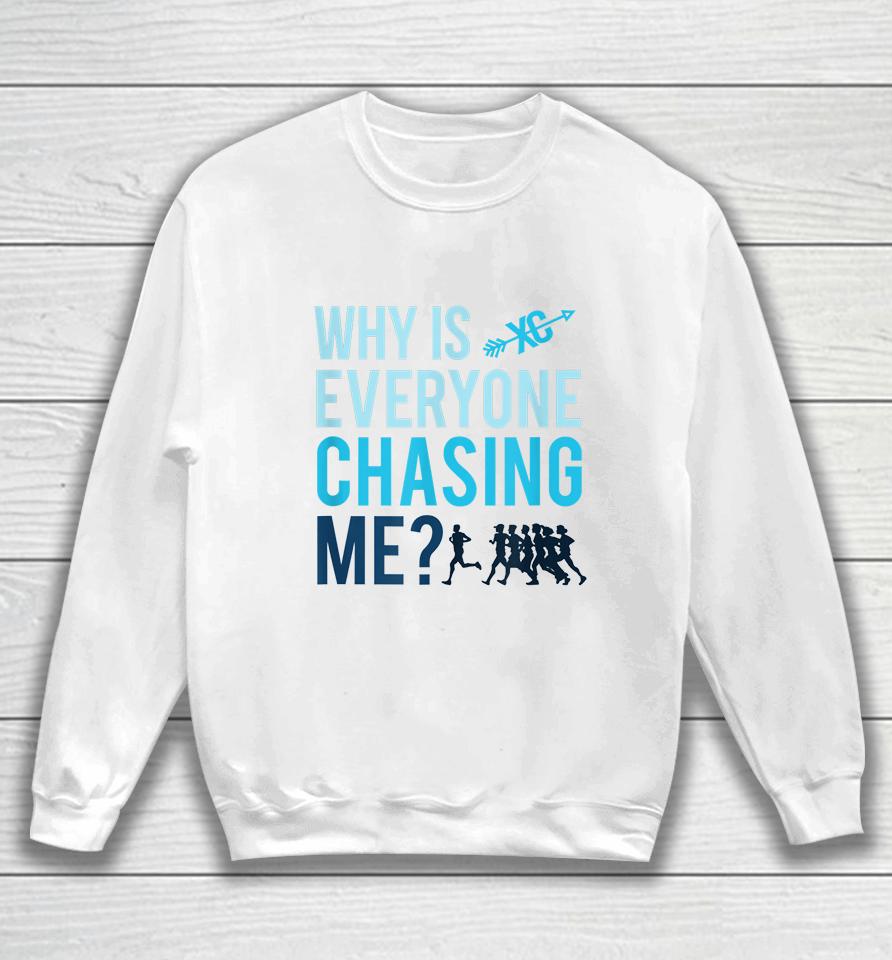 Funny Why Is Everyone Chasing Me Gift Xc Coach Sweatshirt