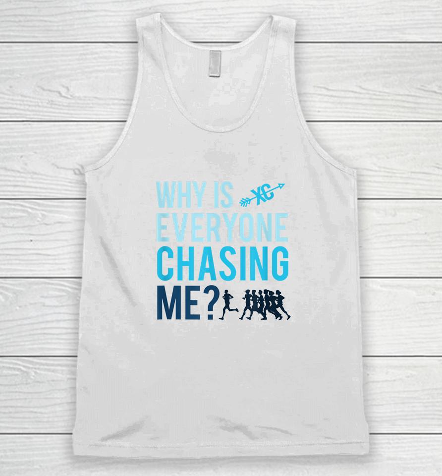 Funny Why Is Everyone Chasing Me Gift Xc Coach Unisex Tank Top