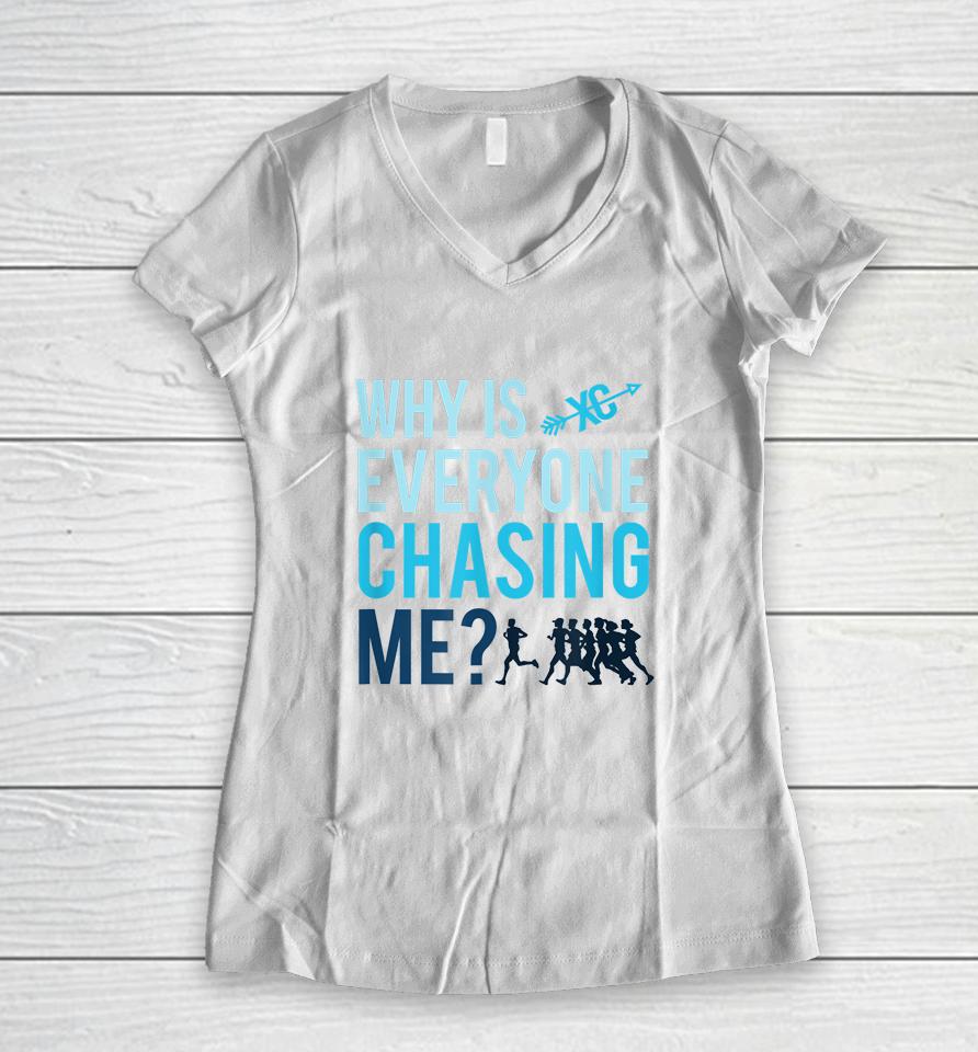 Funny Why Is Everyone Chasing Me Gift Xc Coach Women V-Neck T-Shirt
