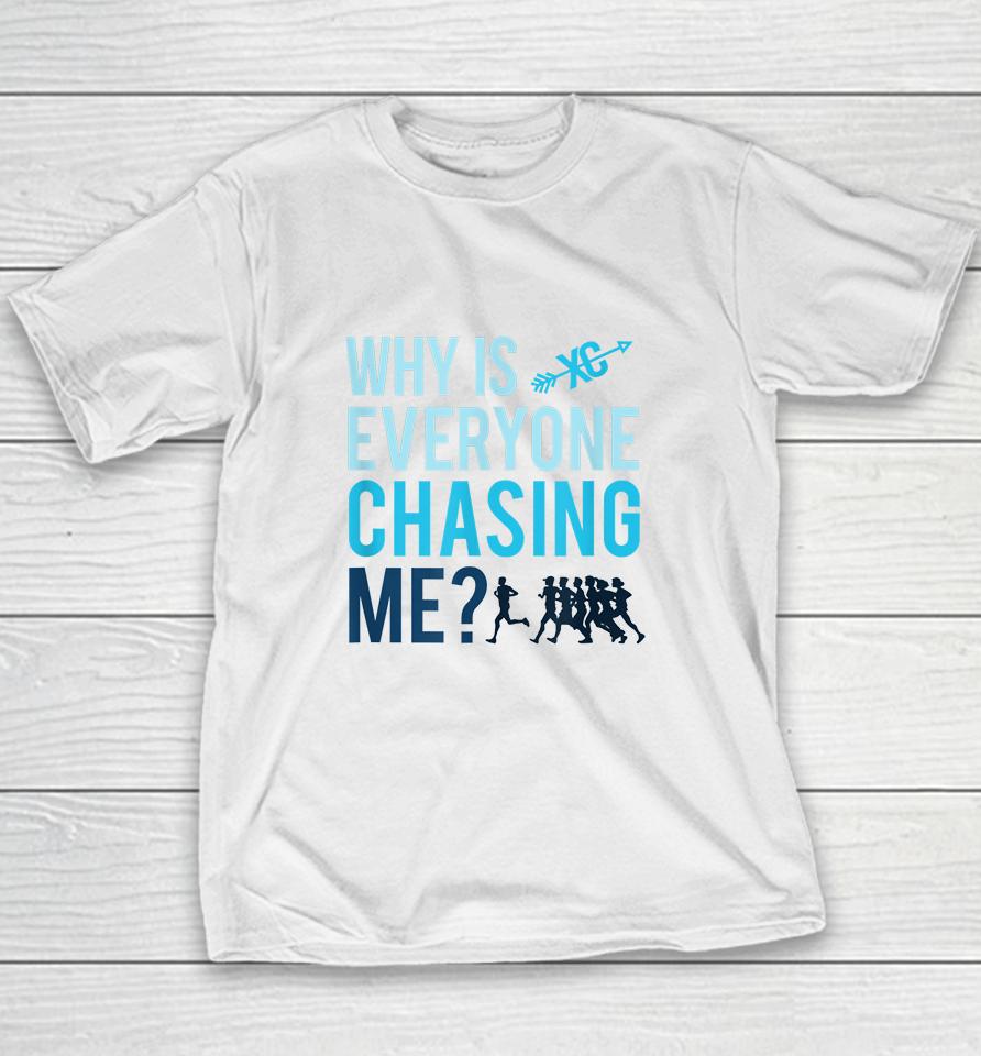 Funny Why Is Everyone Chasing Me Gift Xc Coach Youth T-Shirt