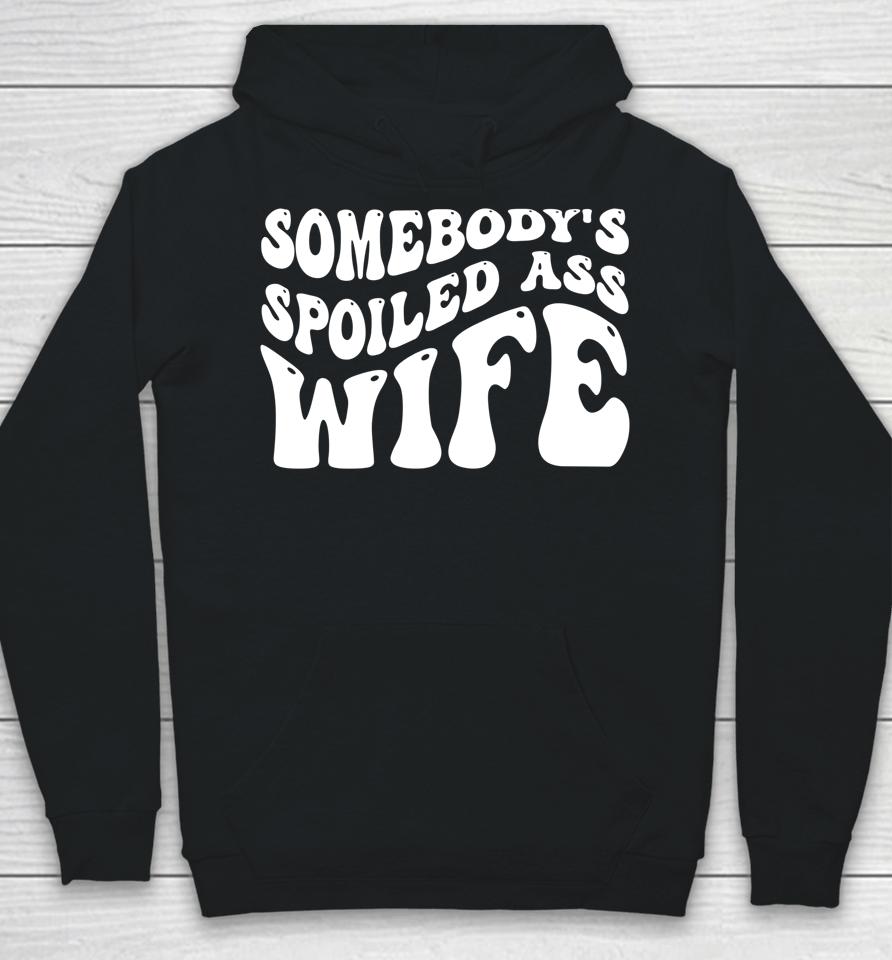 Funny Wife Shirt Somebody's Spoiled Ass Wife Retro Groovy Hoodie