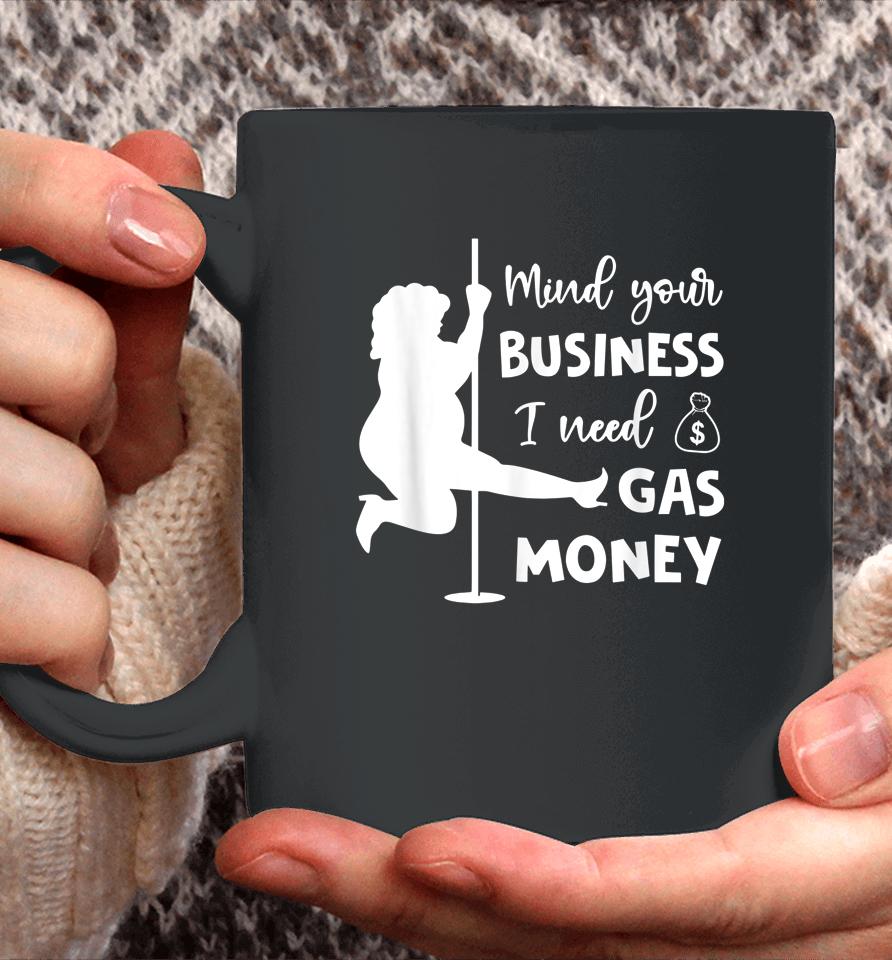Funny Womens Prices Mind Your Business I Need Gas Money Coffee Mug