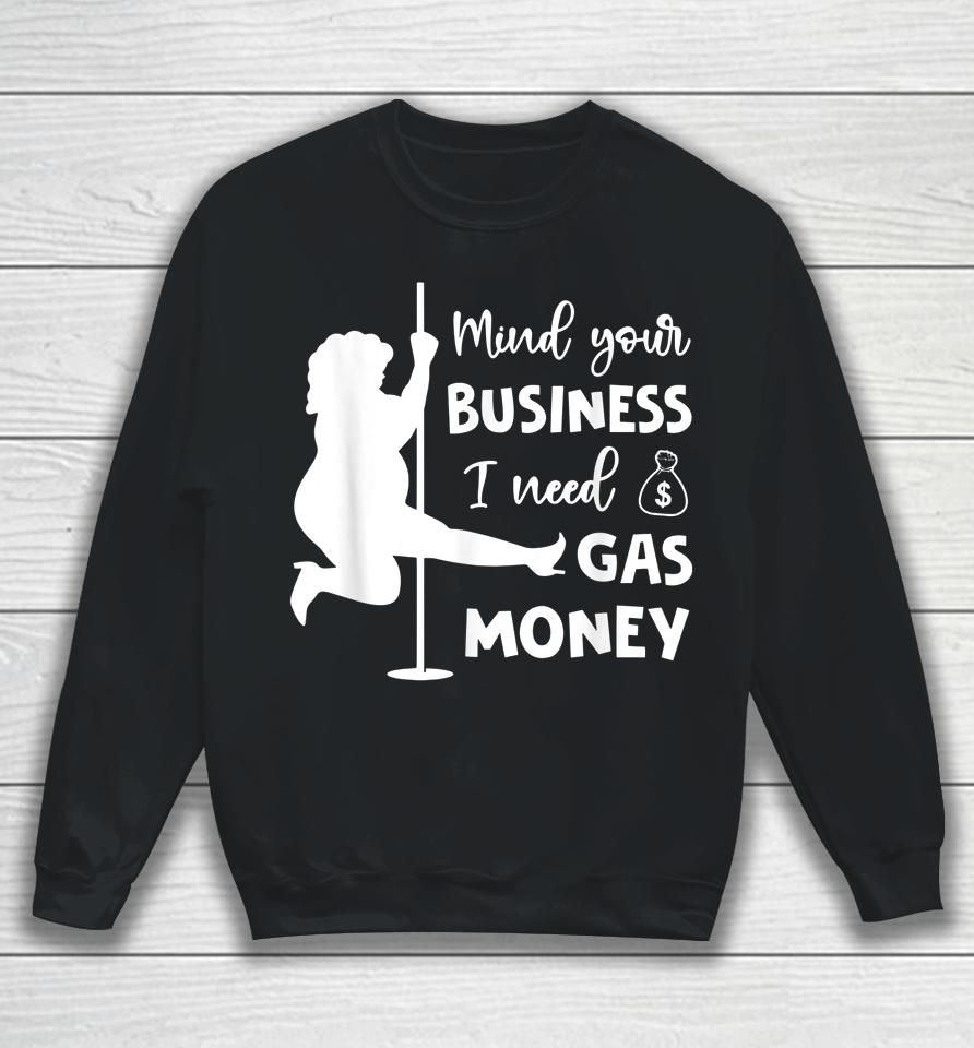 Funny Womens Prices Mind Your Business I Need Gas Money Sweatshirt