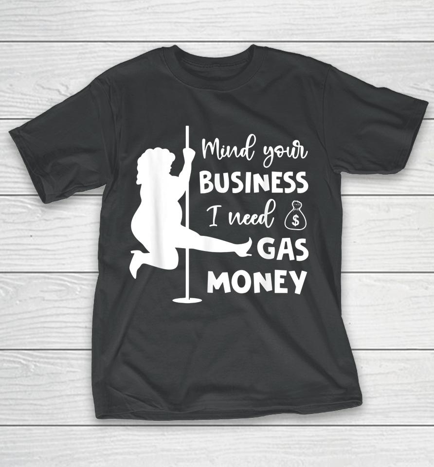 Funny Womens Prices Mind Your Business I Need Gas Money T-Shirt