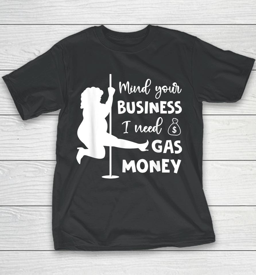 Funny Womens Prices Mind Your Business I Need Gas Money Youth T-Shirt
