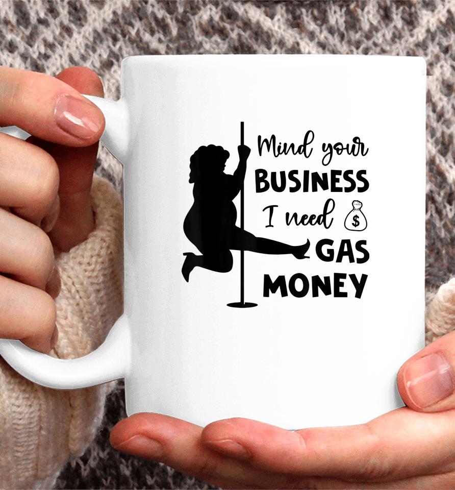 Funny Womens Prices Mind Your Business I Need Gas Money Coffee Mug