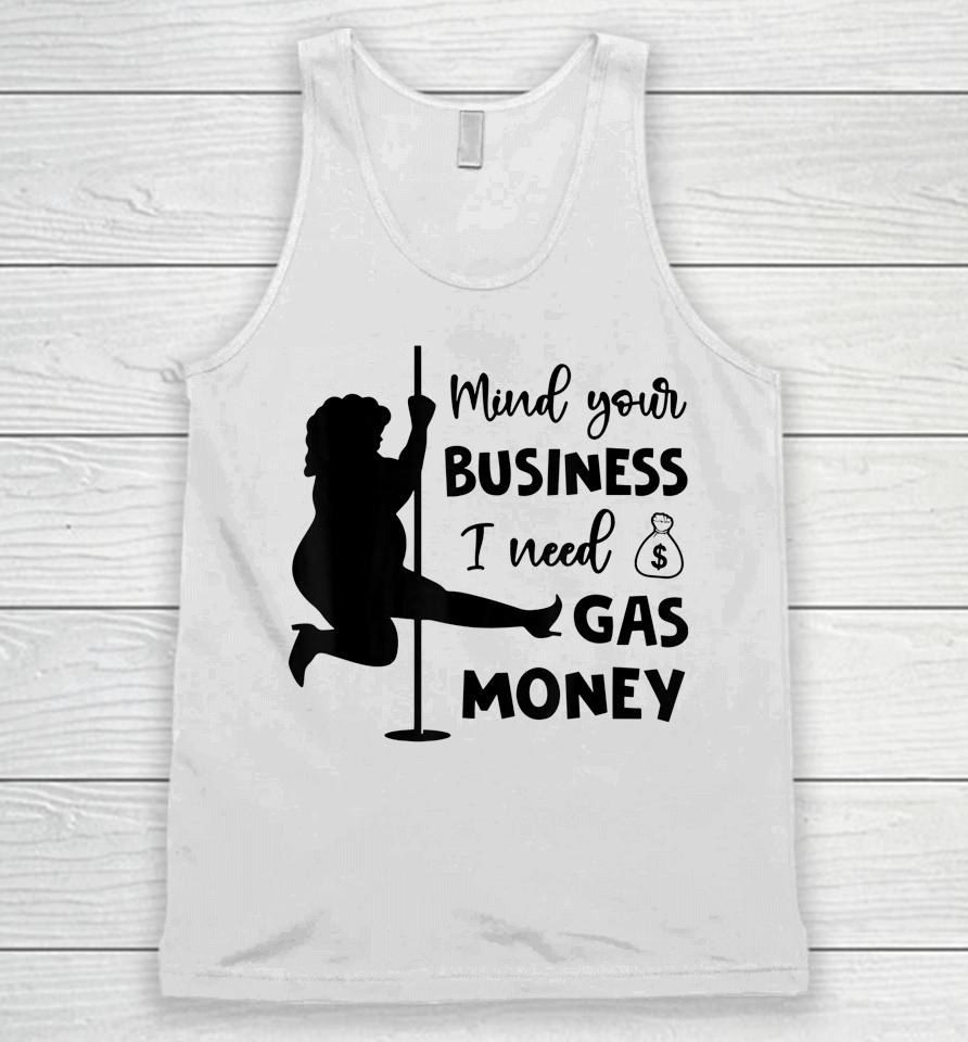 Funny Womens Prices Mind Your Business I Need Gas Money Unisex Tank Top