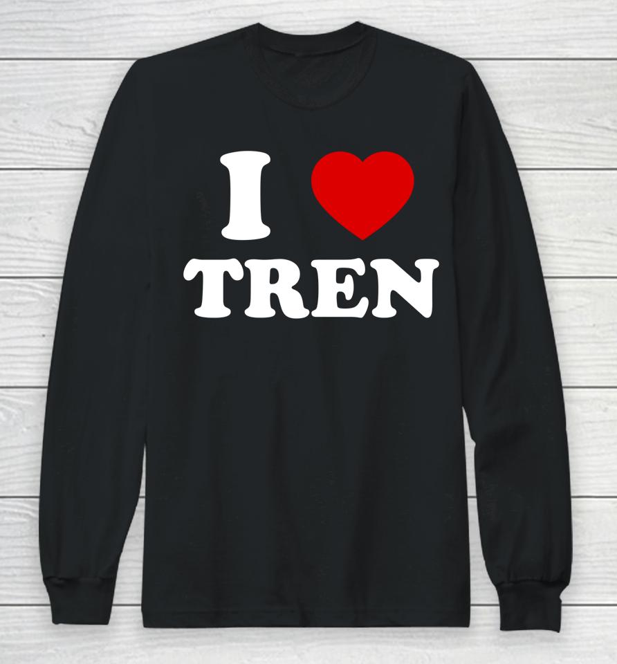 Funny Workout Quote I Love Tren Design Cool Bodybuilder Long Sleeve T-Shirt