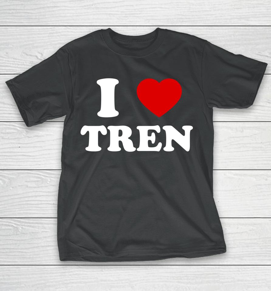 Funny Workout Quote I Love Tren Design Cool Bodybuilder T-Shirt