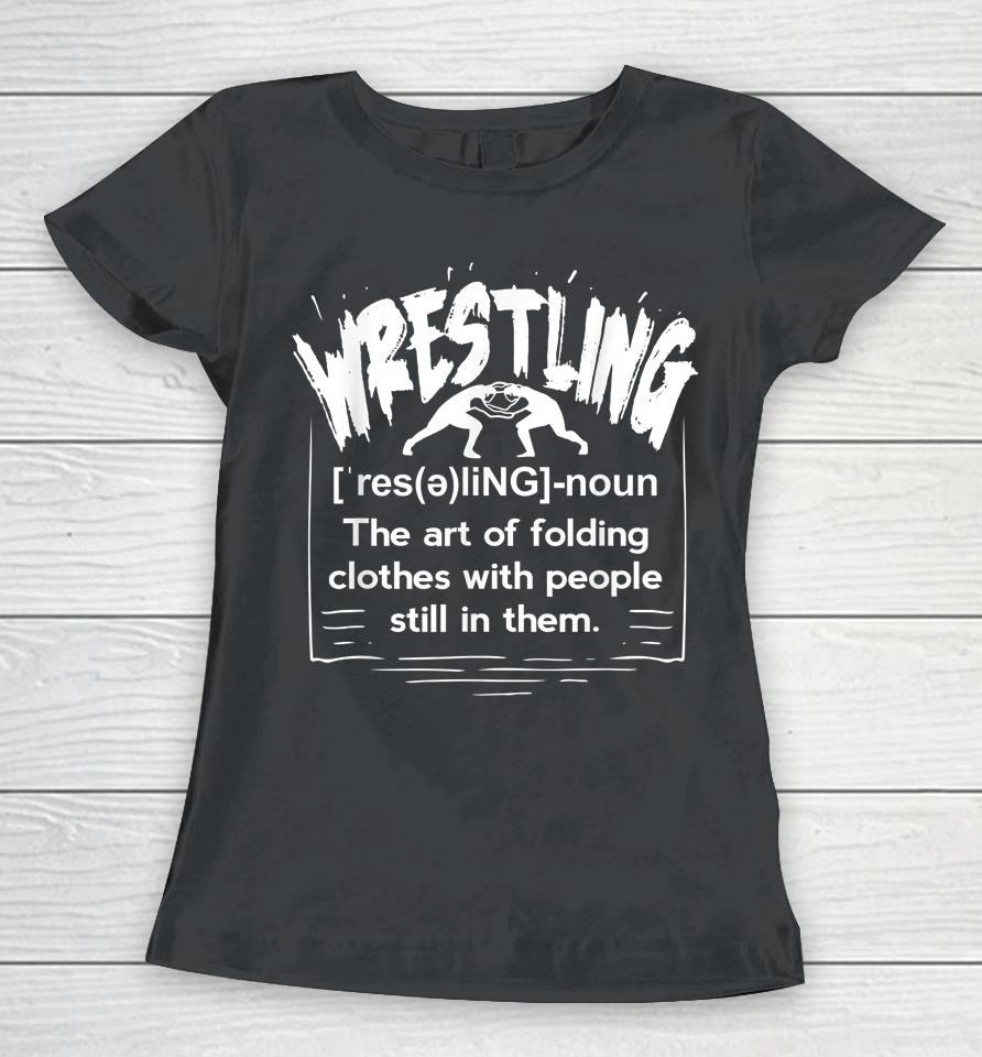 Funny Wrestling Definition Wrestler Women T-Shirt