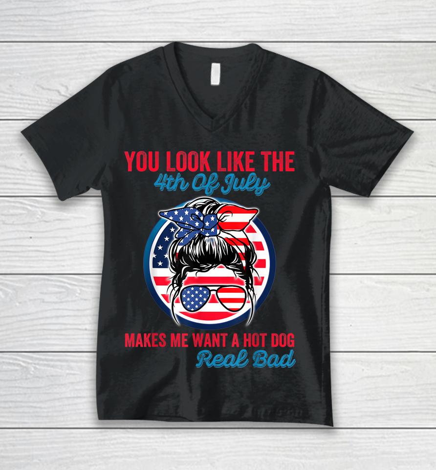 Funny You Look Like The 4Th Of July Makes Me Want A Hot Dog Unisex V-Neck T-Shirt