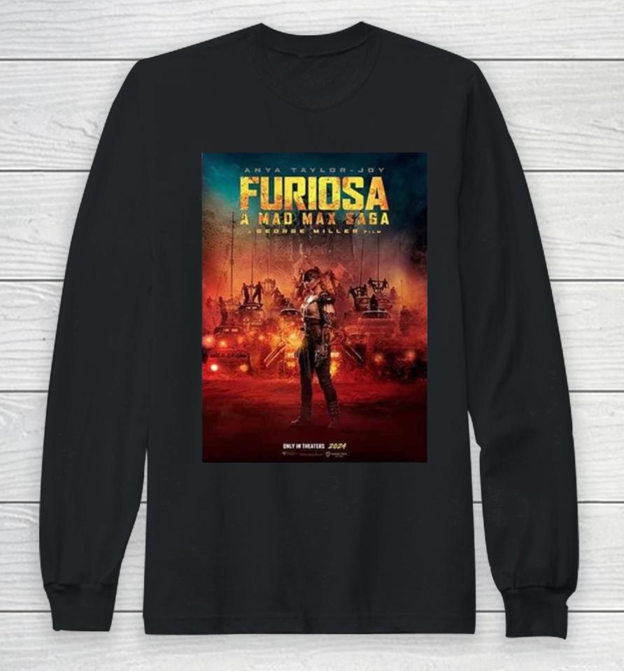 Furiosa A Mad Max Saga A George Miller Film Only In Theaters 2024 Long Sleeve T-Shirt