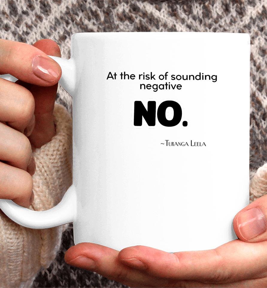Futurama At The Risk Of Sounding Negative No Turanga Leela Coffee Mug