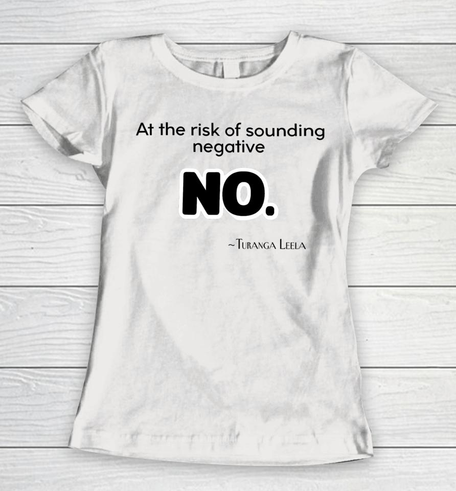 Futurama At The Risk Of Sounding Negative No Turanga Leela Women T-Shirt