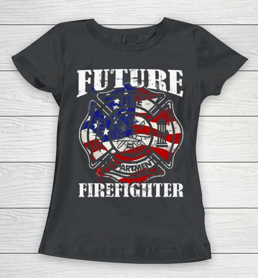 Future Firefighter Usa Flag Theme For Birthday Women T-Shirt