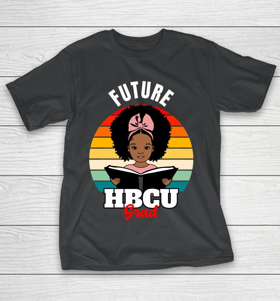 Future Hbcu Grad Black History Pride T-Shirt