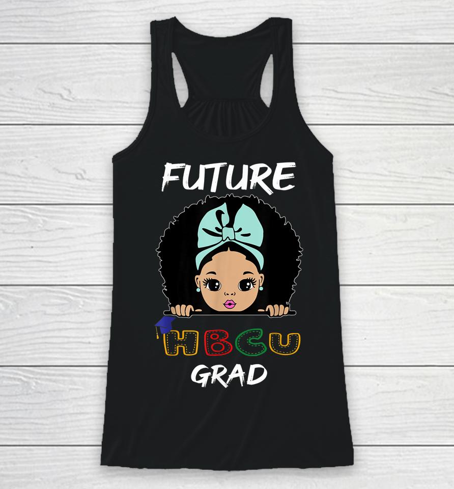 Future Hbcu Grad Girl Graduation Historically Black College Racerback Tank