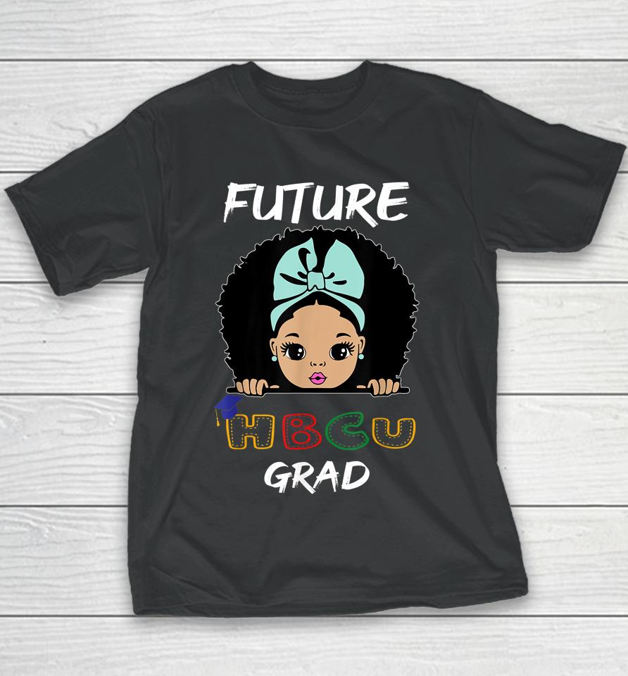 Future Hbcu Grad Girl Graduation Historically Black College Youth T-Shirt