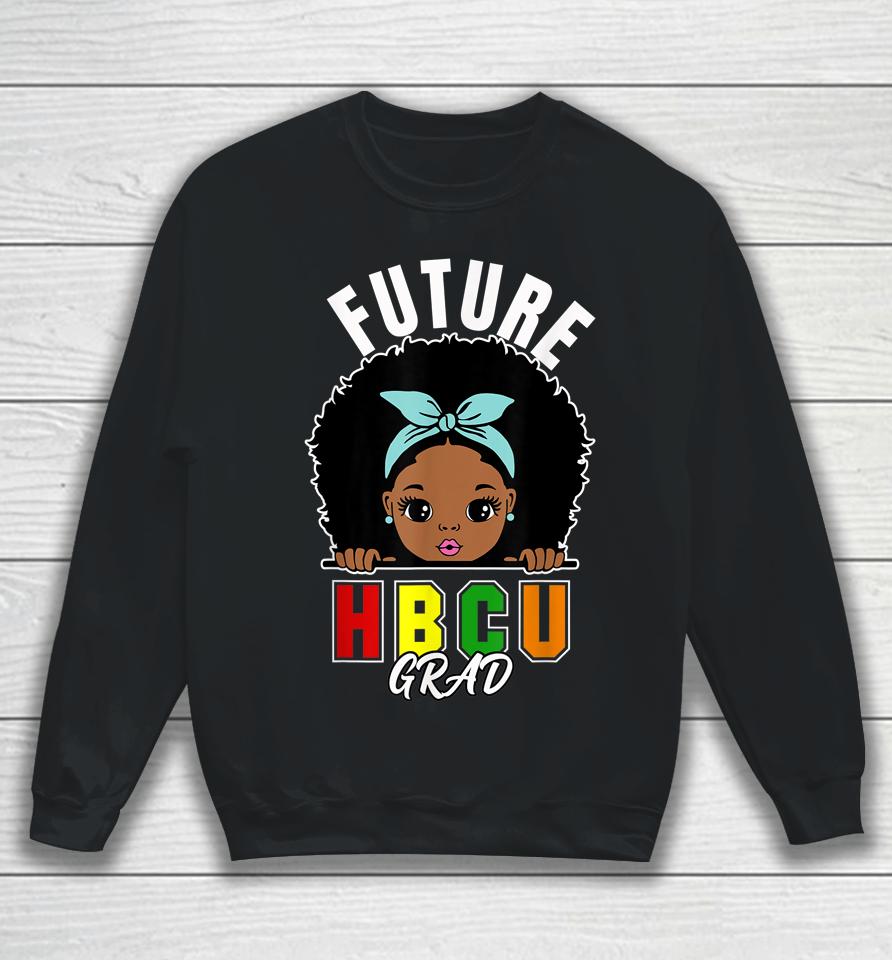 Future Hbcu Grad Girl Graduation Historically Black College Sweatshirt