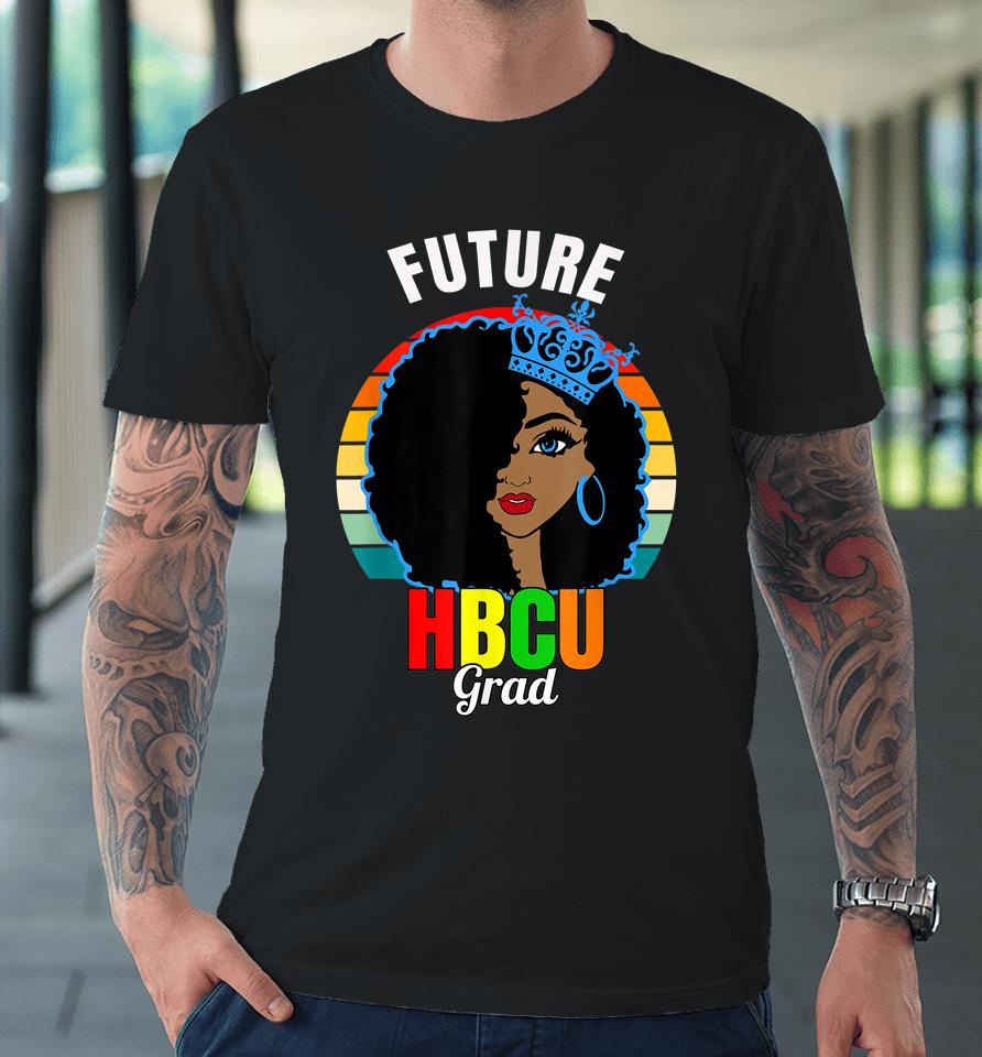 Future Hbcu Grad Girl Graduation Historically Black College Premium T-Shirt