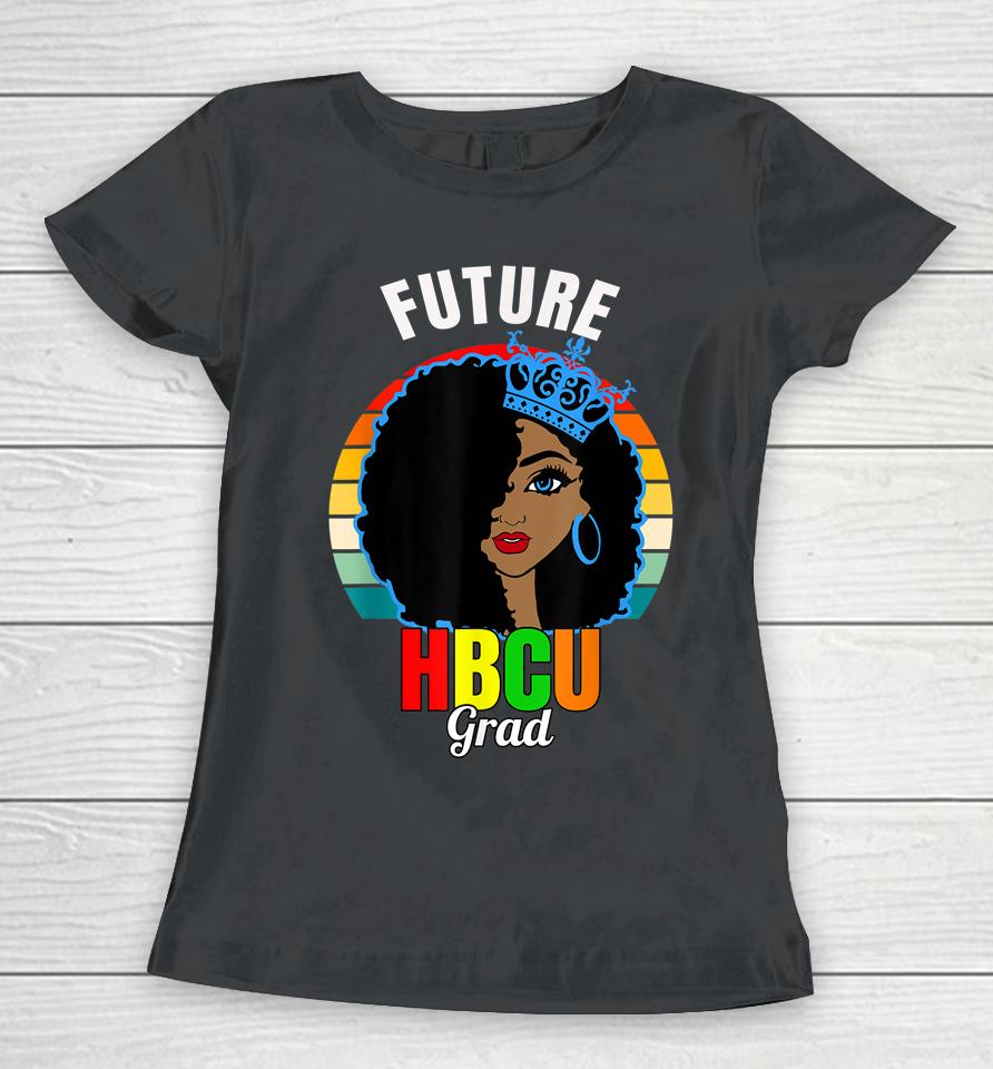 Future Hbcu Grad Girl Graduation Historically Black College Women T-Shirt