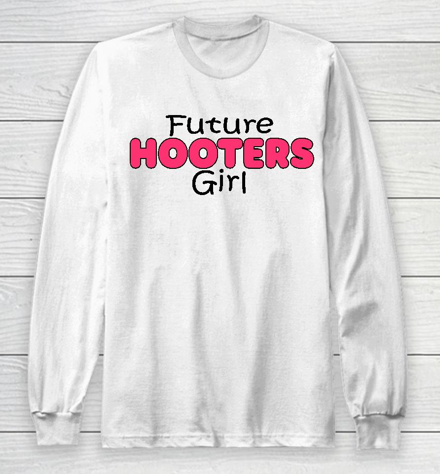 Future Hooters Girl Long Sleeve T-Shirt