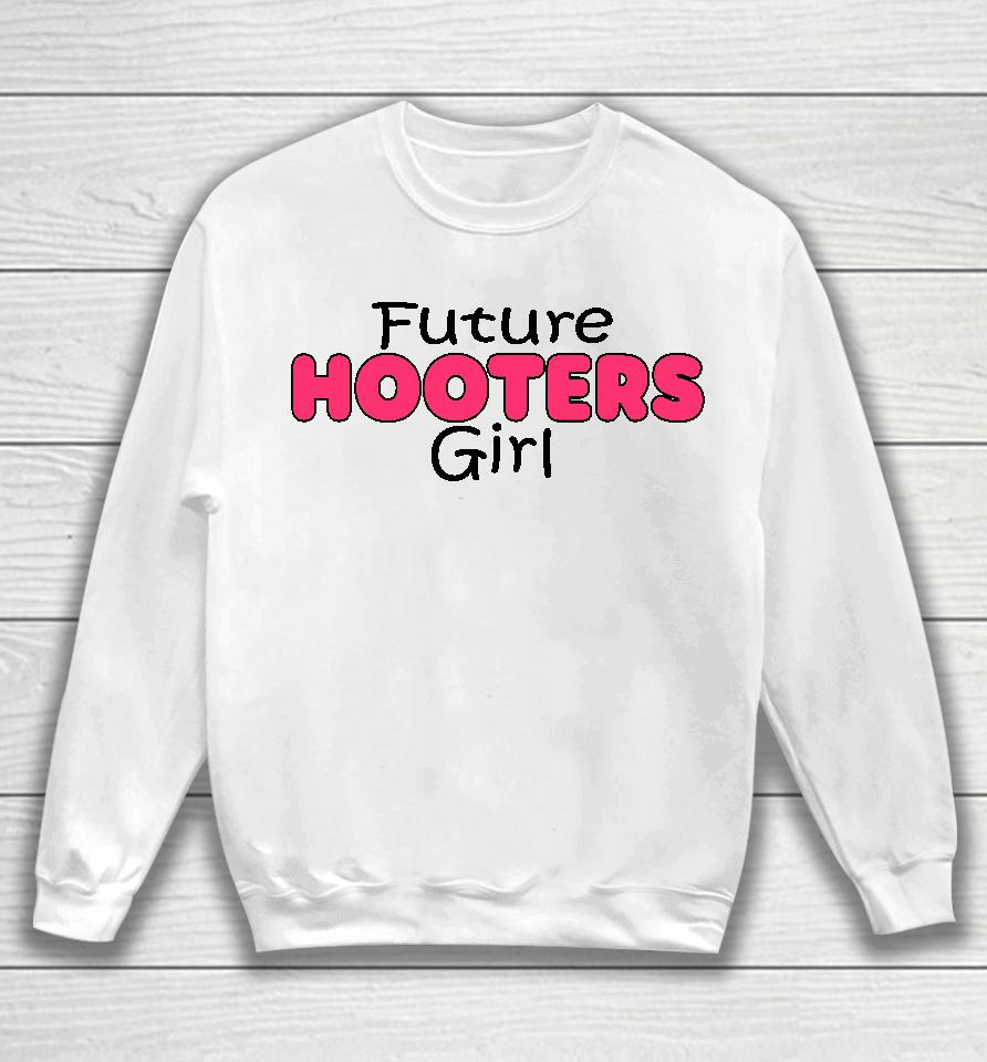 Future Hooters Girl Sweatshirt