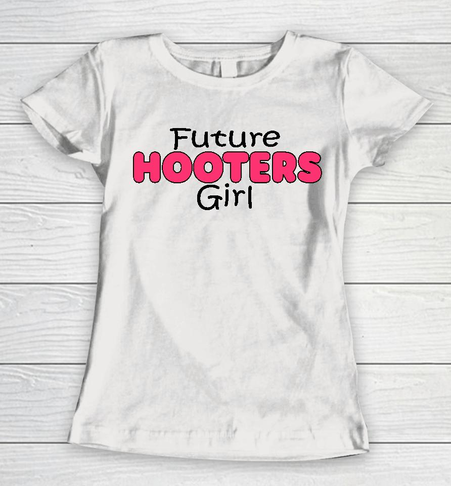 Future Hooters Girl Women T-Shirt