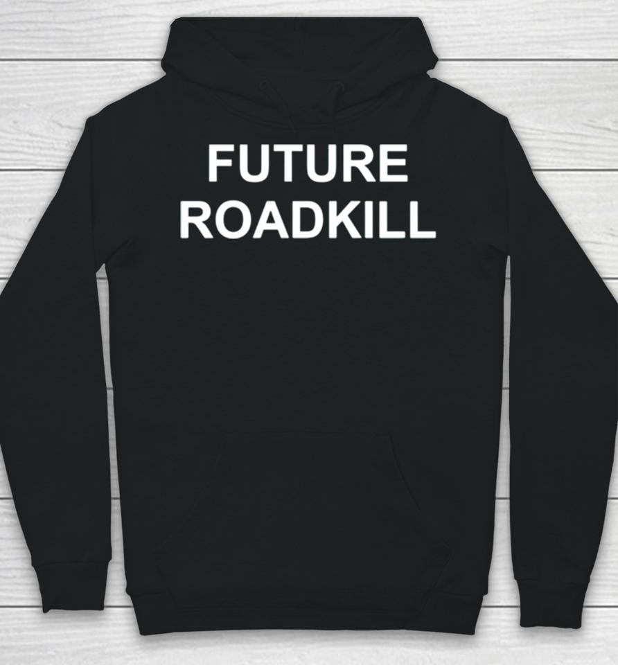 Future Roadkill Hoodie