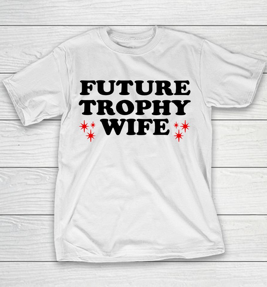 Future Trophy Wife Youth T-Shirt