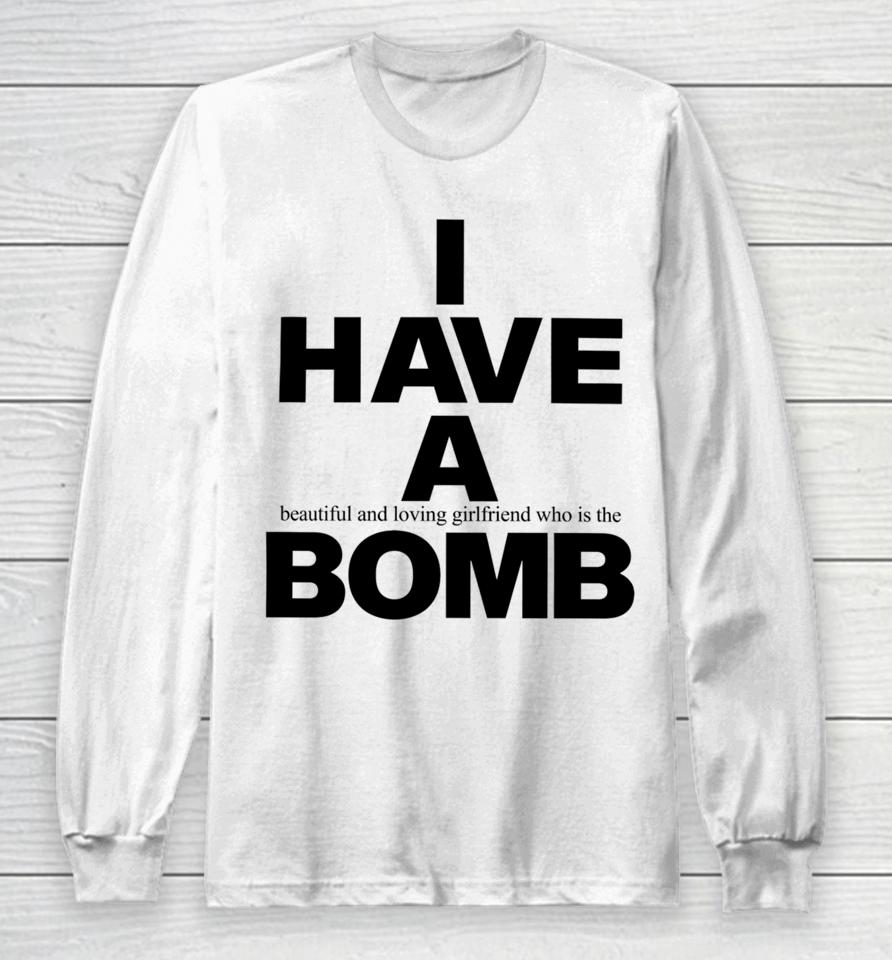 Fwubs I Have A Beautiful And Loving Girlfriend Who Is The Bomb Long Sleeve T-Shirt