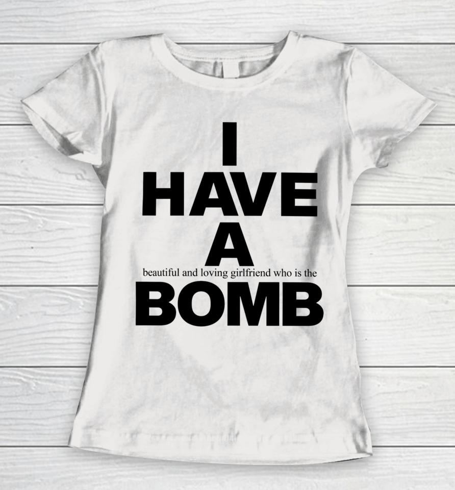 Fwubs I Have A Beautiful And Loving Girlfriend Who Is The Bomb Women T-Shirt