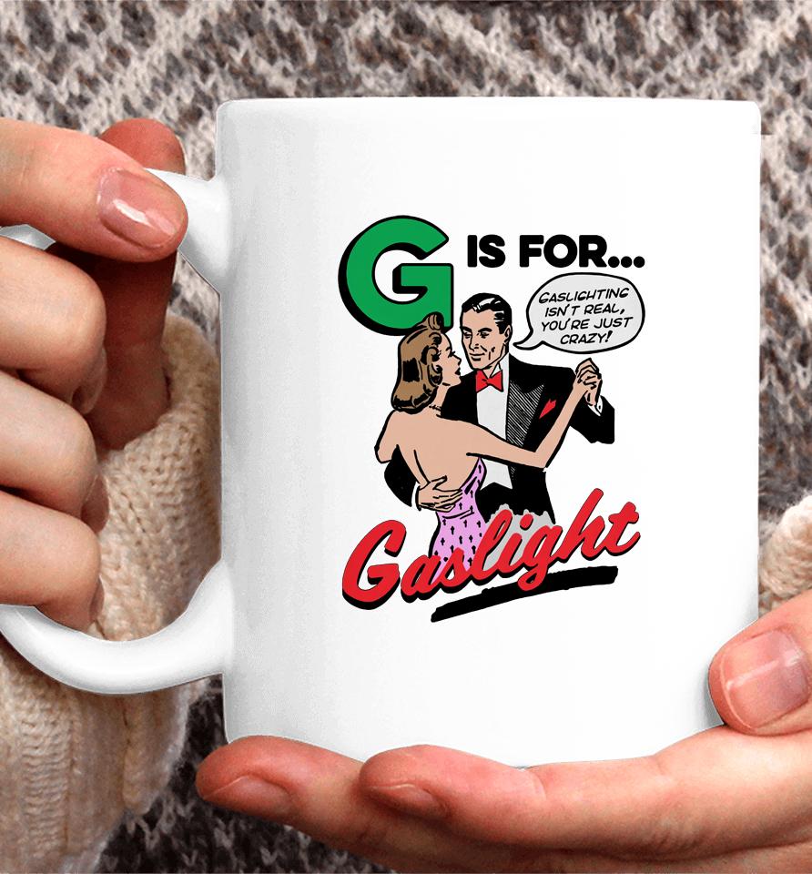 G Is For Gaslight Good  Merch Coffee Mug
