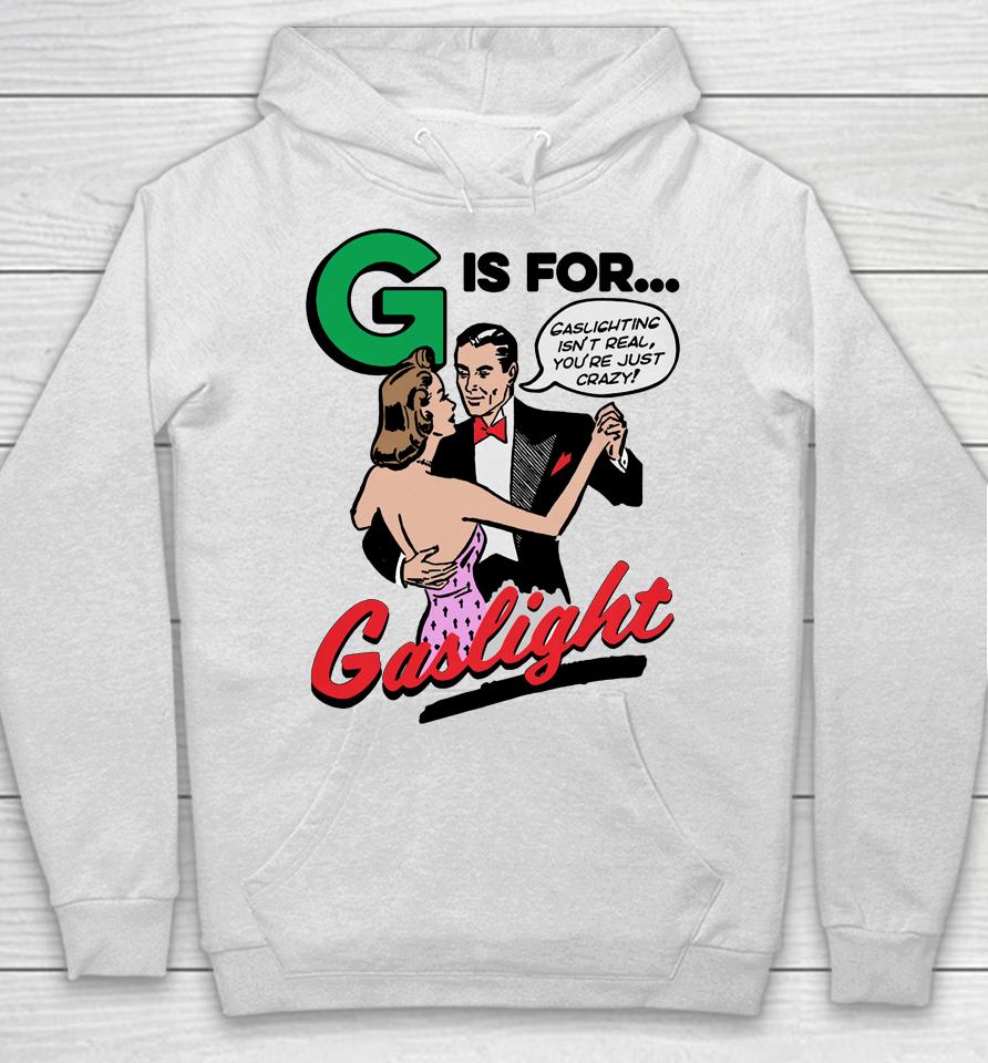 G Is For Gaslight Hoodie