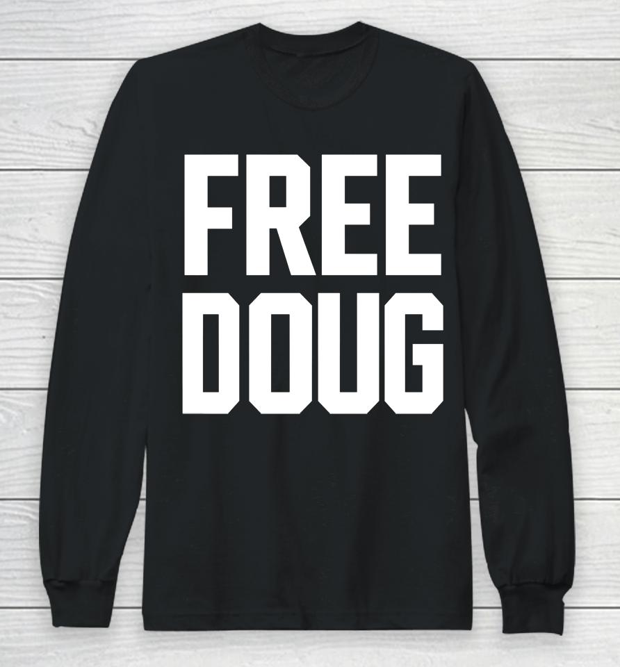 Gabe Prewitt Free Doug Long Sleeve T-Shirt