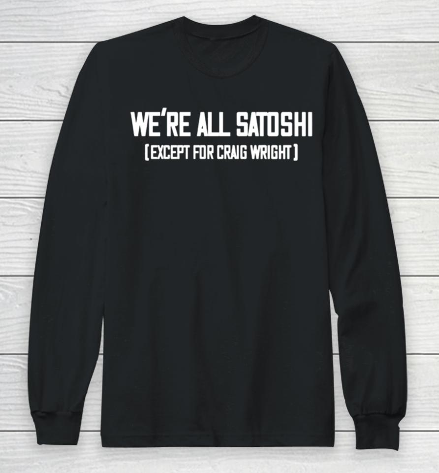 Gabor Gurbacs Wearing We Are All Satoshi Except For Craig Wright Long Sleeve T-Shirt