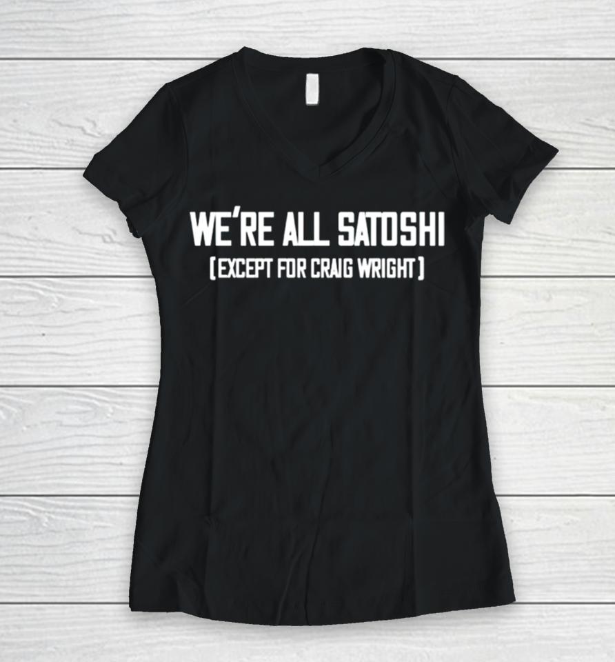 Gabor Gurbacs Wearing We Are All Satoshi Except For Craig Wright Women V-Neck T-Shirt