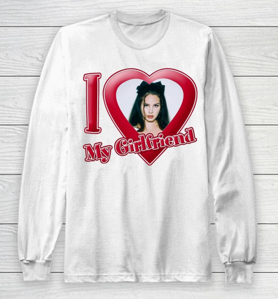 Gabrimoonn I Love My Girlfriend Lana Del Rey Long Sleeve T-Shirt