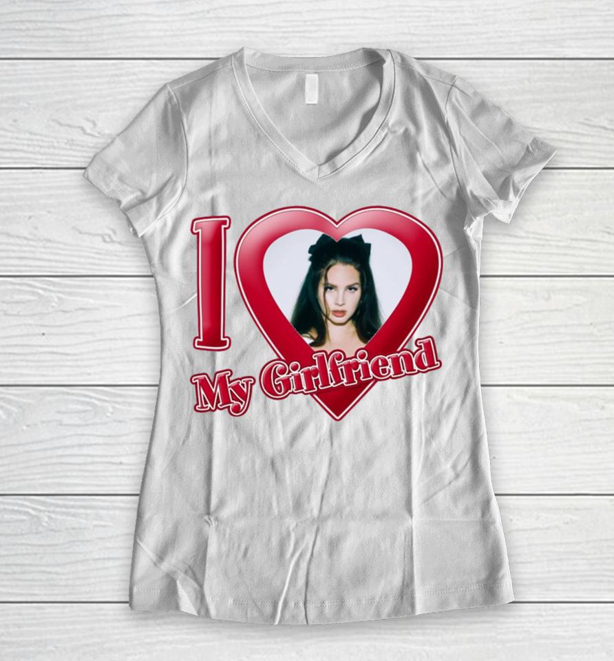 Gabrimoonn I Love My Girlfriend Lana Del Rey Women V-Neck T-Shirt