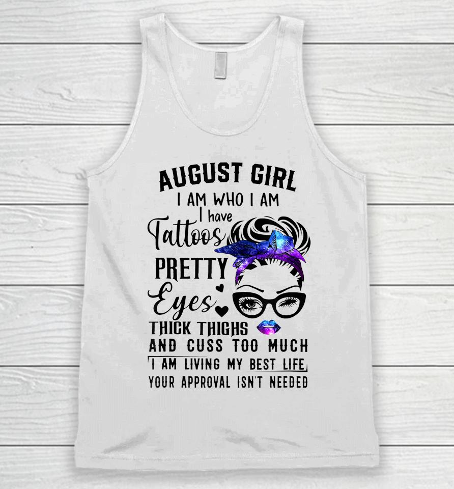 Galaxy August Girl I Have Tattoos Pretty Eyes Thick Thighs Unisex Tank Top