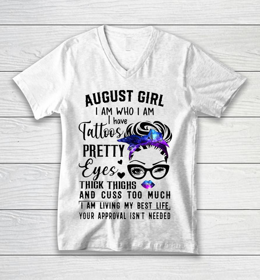Galaxy August Girl I Have Tattoos Pretty Eyes Thick Thighs Unisex V-Neck T-Shirt
