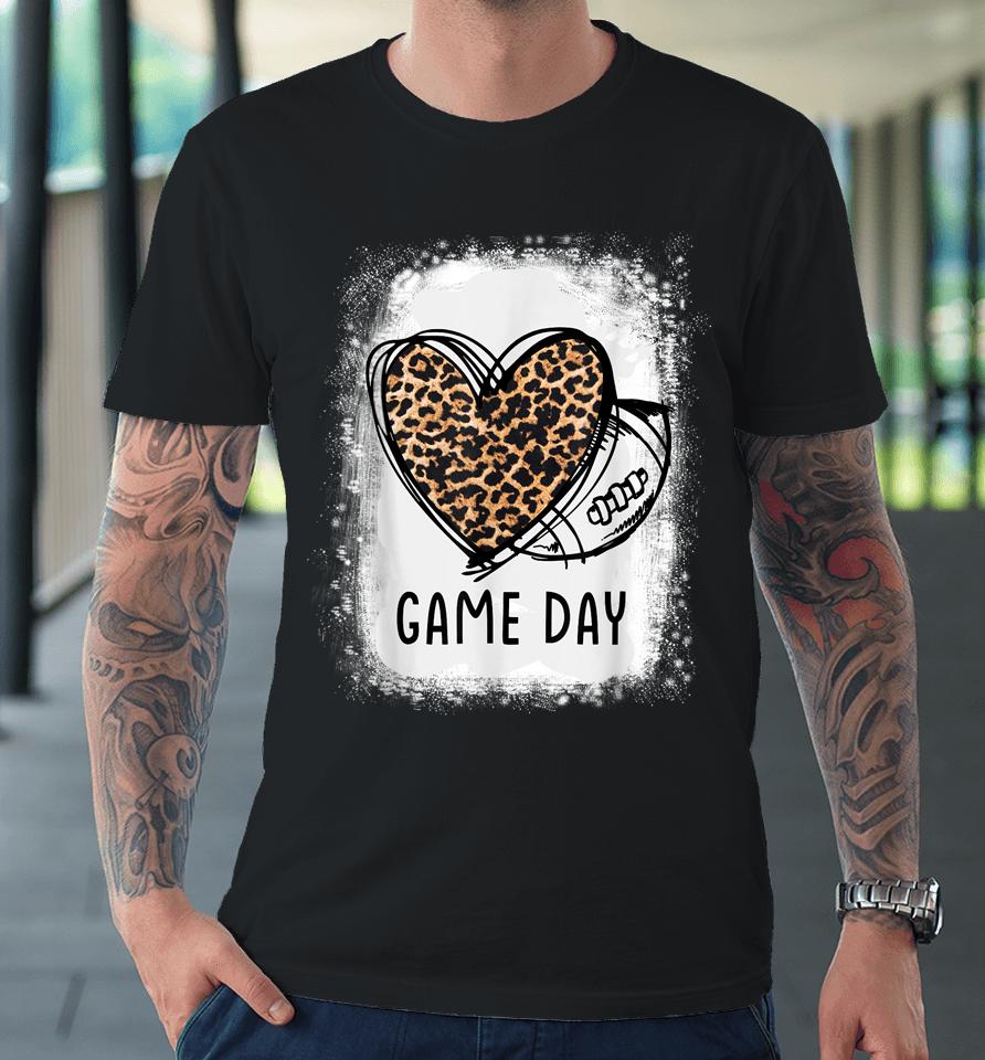 Game Day With Leopard Heart Football Lovers Mom Bleached Premium T-Shirt