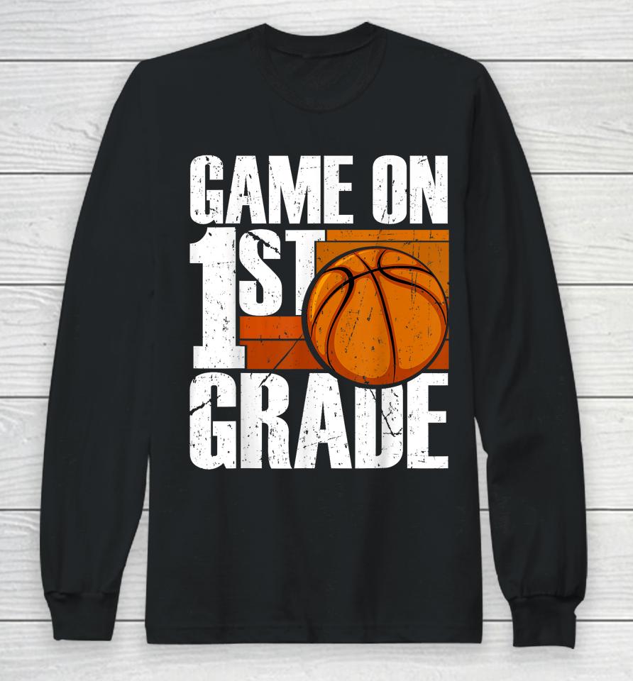 Game On 1St Grade Basketball Back To School First Grade Team Long Sleeve T-Shirt