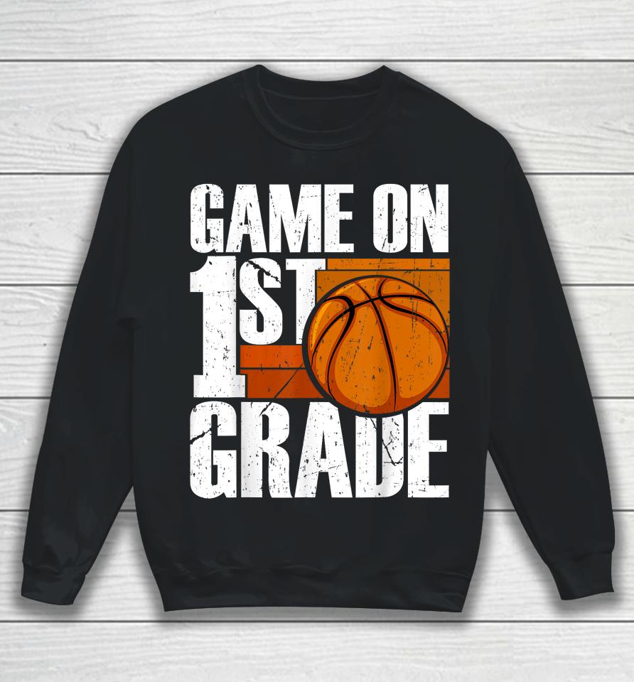 Game On 1St Grade Basketball Back To School First Grade Team Sweatshirt