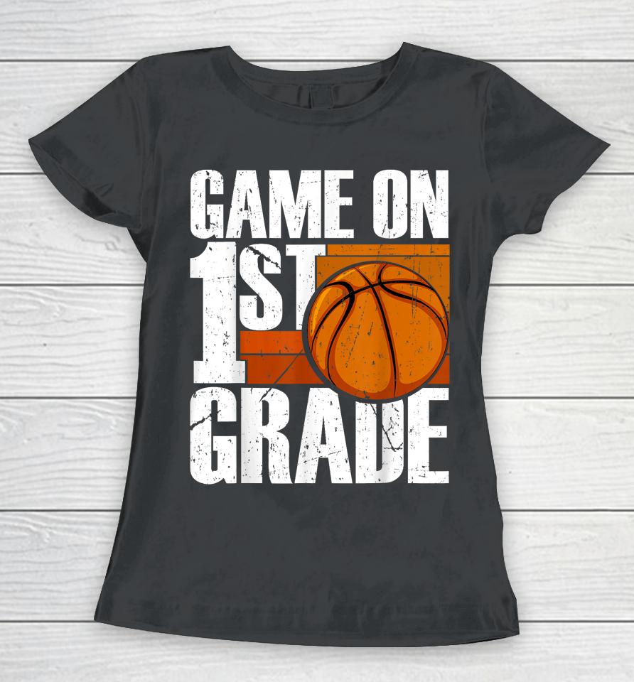 Game On 1St Grade Basketball Back To School First Grade Team Women T-Shirt