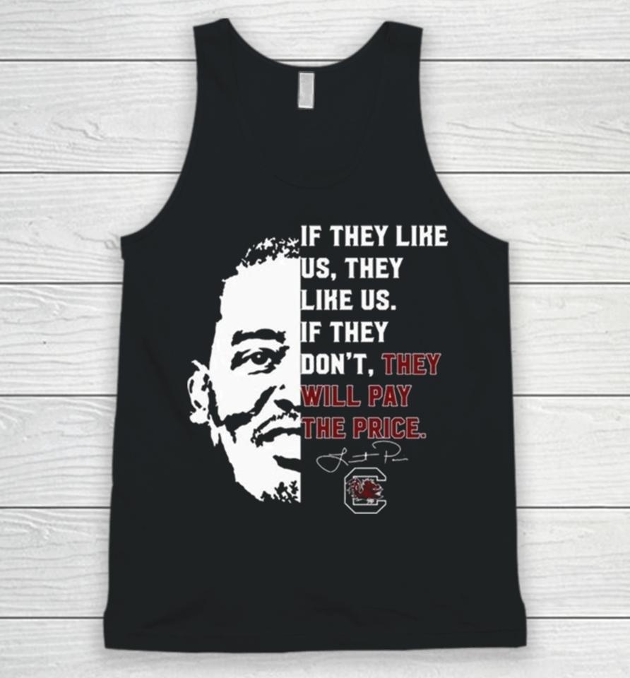 Gamecocks If They Like Us They Like Us If They Don’t They Will Pay The Price Unisex Tank Top
