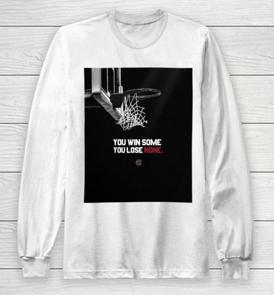 Gamecockwbb You Win Some You Lose None Long Sleeve T-Shirt