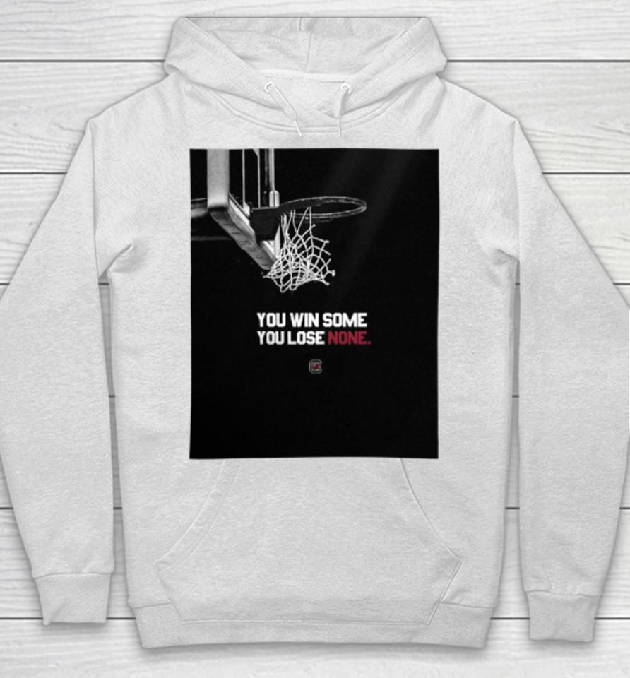 Gamecockwbb You Win Some You Lose None Hoodie